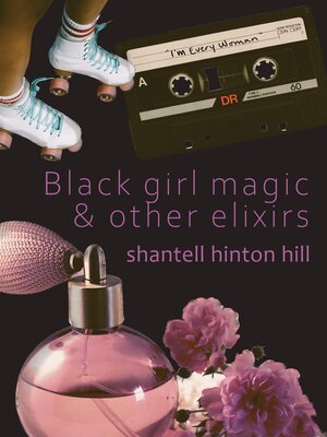 cover image of Black girl magic & other elixirs
